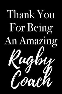 Book cover for Thank You for Being an Amazing Rugby Coach