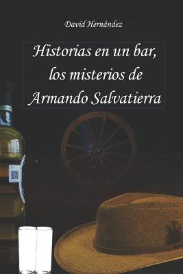 Book cover for Historias en un bar, los misterios de Armando Salvatierra