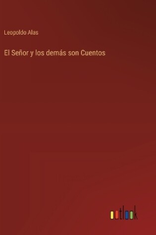 Cover of El Se�or y los dem�s son Cuentos