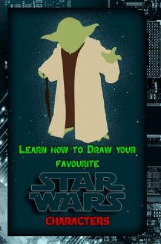 Cover of Learn How to Draw Your Favorite Star Wars Characters