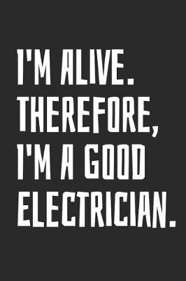 Book cover for I'm Alive. Therefore, I'm a Good Electrician