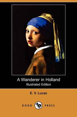 Book cover for A Wanderer in Holland (Illustrated Edition) (Dodo Press)