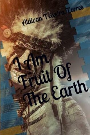 Cover of I am Fruit Of The Earth