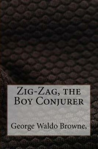 Cover of Zig-Zag, the Boy Conjurer