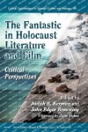 Book cover for The Fantastic in Holocaust Literature and Film