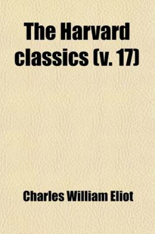 Cover of The Harvard Classics (Volume 17)