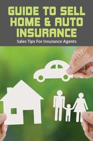 Cover of Guide To Sell Home & Auto Insurance