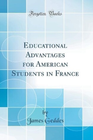 Cover of Educational Advantages for American Students in France (Classic Reprint)