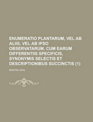 Book cover for Enumeratio Plantarum, Vel AB Aliis, Vel AB Ipso Observatarum, Cum Earum Differentiis Specificis, Synonymis Selectis Et Descriptionibus Succinctis (1)
