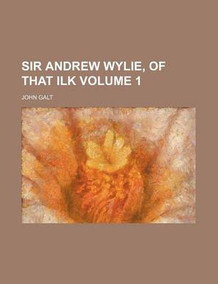 Book cover for Sir Andrew Wylie, of That Ilk Volume 1