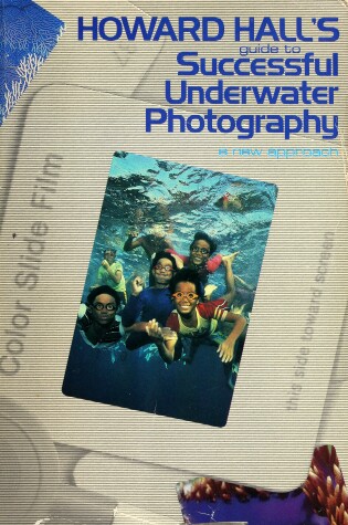 Cover of Howard Hall's Guide to Successful Underwater Photography