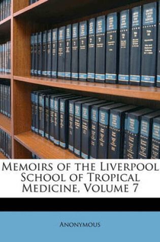 Cover of Memoirs of the Liverpool School of Tropical Medicine, Volume 7