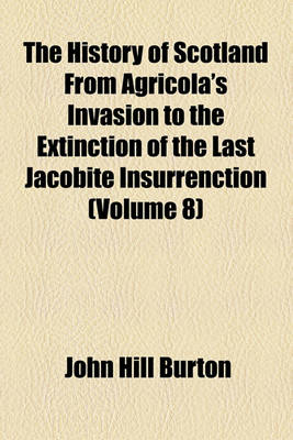 Book cover for The History of Scotland from Agricola's Invasion to the Extinction of the Last Jacobite Insurrenction (Volume 8)