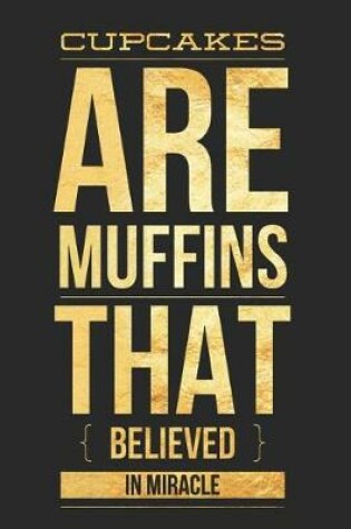 Cover of Cupcakes Are Muffins That Believed in Miracle