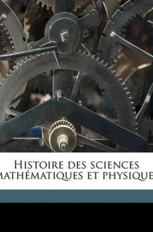 Cover of Histoire Des Sciences Mathematiques Et Physiques Volume 7