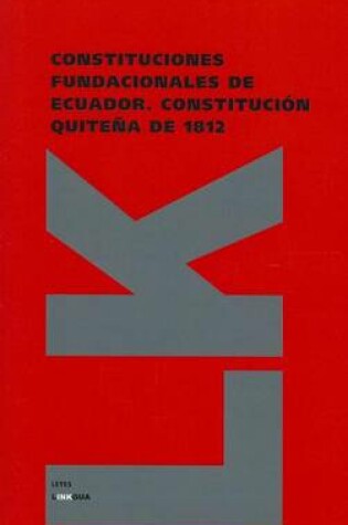 Cover of Constituciones Fundacionales de Ecuador. Constitucion Quitena de 1812
