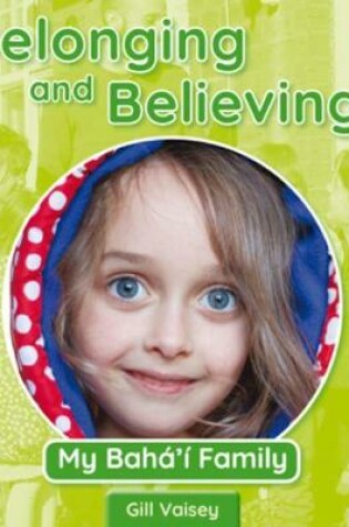 Cover of Belonging and Believing: My Baha'i Family