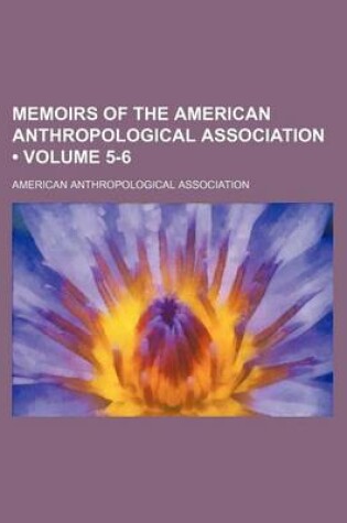 Cover of Memoirs of the American Anthropological Association (Volume 5-6 )