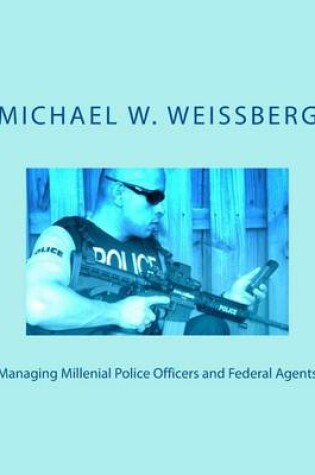 Cover of Managing Millenial Police Officers and Federal Agents