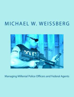 Book cover for Managing Millenial Police Officers and Federal Agents