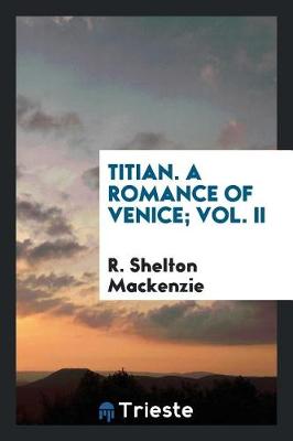 Book cover for Titian. a Romance of Venice; Vol. II