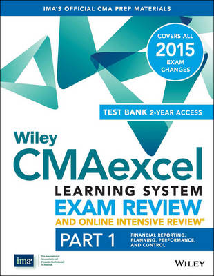 Cover of Wiley Cmaexcel Learning System Exam Review and Online Intensive Review 2015 +Test Bank 2-Year Sub