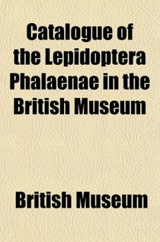 Cover of Catalogue of the Lepidoptera Phalaenae in the British Museum Volume 3