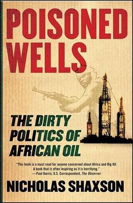 Book cover for Poisoned Wells: The Dirty Politics of African Oil