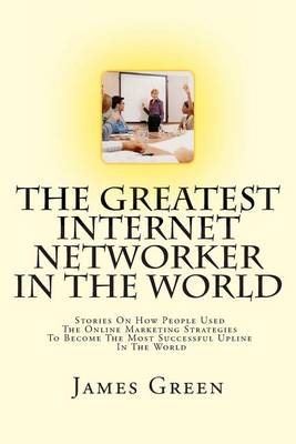 Book cover for The Greatest Internet Networker In The World