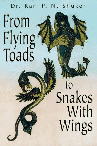 Cover of From Flying Toads to Snakes with Wings