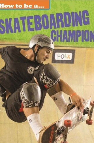 Cover of How to be a... Skateboarding Champion