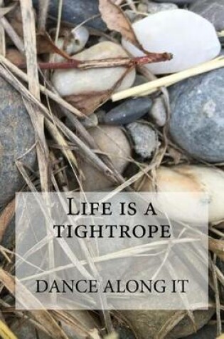 Cover of Life is a tightrope