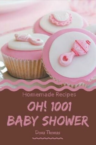 Cover of Oh! 1001 Homemade Baby Shower Recipes