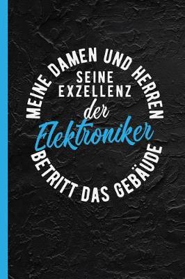 Cover of Meine Damen Und Herren Seine Exzellenz Der Elektroniker Betritt Das Gebaude