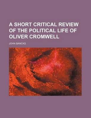 Book cover for A Short Critical Review of the Political Life of Oliver Cromwell