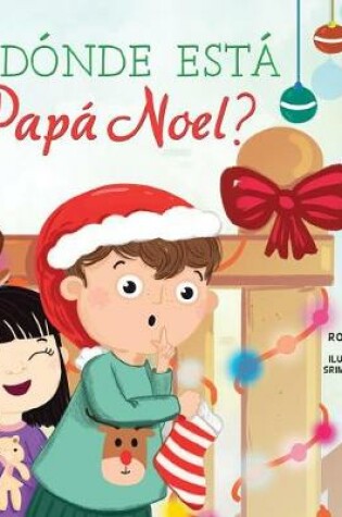 Cover of Donde Esta Papa Noel? (Where Is Santa?)