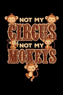 Book cover for Not My Circus Not My Monkeys