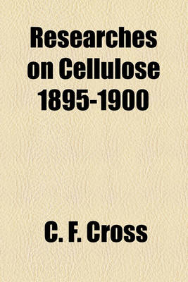 Book cover for Researches on Cellulose 1895-1900