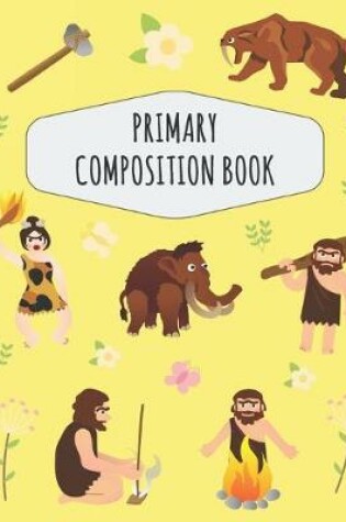 Cover of Caveman Primary Composition Book