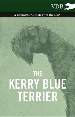 Book cover for The Kerry Blue Terrier - A Complete Anthology of the Dog