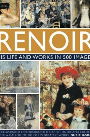 Cover of Renoir: His Life and Works in 500 Images