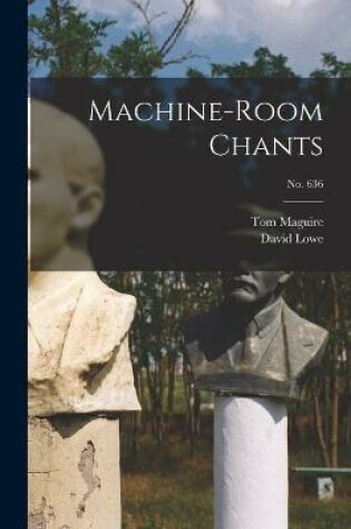 Cover of Machine-room Chants; no. 636