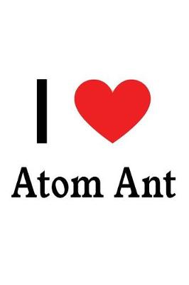 Book cover for I Love Atom Ant