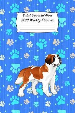 Cover of Saint Bernard Mom 2019 Weekly Planner