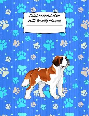 Book cover for Saint Bernard Mom 2019 Weekly Planner