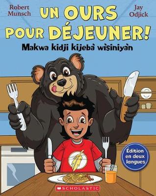 Book cover for Un Ours Pour Déjeuner! / Makwa Kidji Kijebà Wìsiniyàn