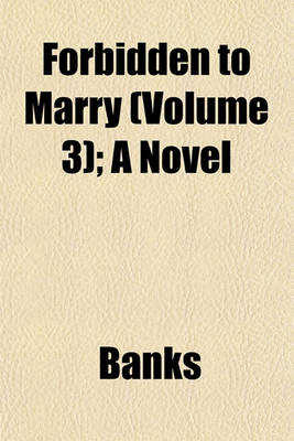 Book cover for Forbidden to Marry (Volume 3); A Novel