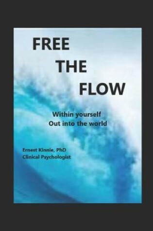 Cover of FREE THE FLOW out into the world and within yourself