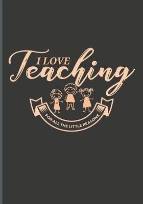 Book cover for I Love Teaching for All the Little Reasons