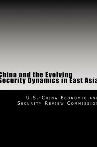 Cover of China and the Evolving Security Dynamics in East Asia